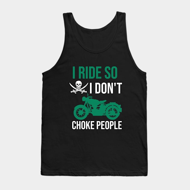i ride so I don't choke people Tank Top by cypryanus